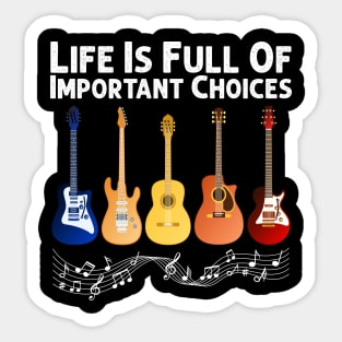 Life Is Full Of Important Choices Guitar Player Funny Guitarist Gift Sticker